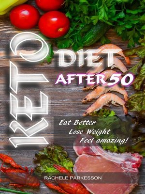 cover image of Keto Diet After 50,  Eat Better, Lose Weight. Feel Amazing!